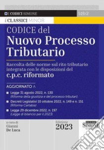 Codice del nuovo processo tributario. Raccolta delle norme sul rito tributario integrata con le disposizioni del c.p.c. rifomato libro di De Luca G. (cur.)