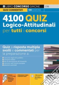 4100 quiz logico-attitudinali per tutti i concorsi. Con software di simulazione. Con videolezioni di logica libro