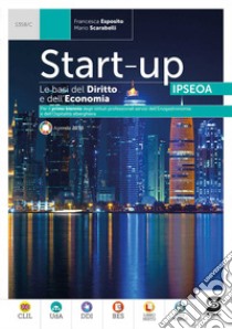 Start up IPSEOA. Le basi del diritto e dell'economia per il settore alberghiero e ristorativo. Con La legislazione i settore, Codice del Turismo. Per le Scuole superiori. Con e-book. Con espansione online libro