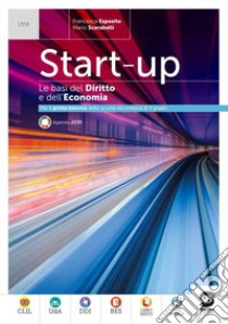 Start up. Le basi del diritto e dell'economia. Vol. unico. Per il primo biennio delle Scuole superiori. Con e-book. Con espansione online libro di Esposito Francesca; Scarabelli Mario