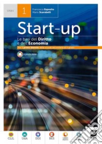 Start up. Le basi del diritto e dell'economia. Per il primo biennio delle Scuole superiori. Con e-book. Con espansione online. Vol. 1 libro di Esposito Francesca; Scarabelli Mario