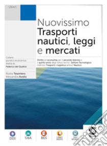 Nuovissimo trasporti nautici leggi e mercati. Per gli Ist. tecnici. Con e-book. Con espansione online libro di Tesoniero Rosita; Avolio Alessandra