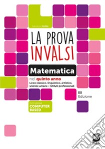 La prova INVALSI di matematica. Per le Scuole superiori e Ist. professionali. Con e-book. Con espansione online libro di Grillo Salvatore