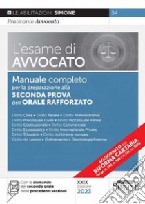 L'esame di avvocato. Manuale completo per la preparazione alla seconda prova dell'orale rafforzato libro