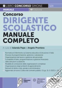 Concorso dirigente scolastico. Manuale completo. Con espansioni online, Pepe I. (cur.) e Prontera A. (cur.)