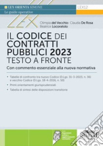 Il codice dei contratti pubblici 2023. Testo a fronte con commento essenziale alla nuova normativa. Con espansione online libro di Del Vecchio Olimpia; De Rosa Claudia; Locoratolo Beatrice