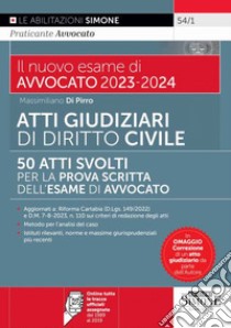 Atti giudiziari svolti di diritto civile. 50 atti svolti per la prova scritta dell'esame di avvocato libro di Di Pirro Massimiliano