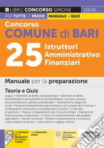 Concorso comune di Bari 25 istruttori amministrativo finanziari. Manuale per la preparazione. Teoria e quiz. Con espansione online. Con software di simulazione libro