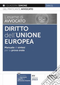 L'esame di avvocato. Diritto dell'Unione Europea. Manuale di sintesi per la prova orale rafforzata libro