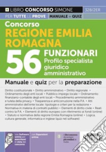 Concorso Regione Emilia Romagna 56 Funzionari. Profilo specialista giuridico amministrativo. Manuale e quiz per la prova scritta e orale. Con espansione online. Con software di simulazione libro