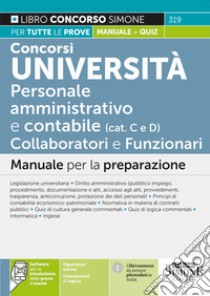 Concorsi Università. Personale amministrativo e contabile (categorie C e D). Collaboratori e funzionari. Manuale per la preparazione. Con espansione online. Con software di simulazione libro