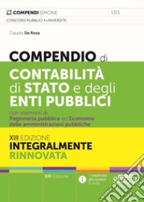 Compendio di contabilità di Stato e degli enti pubblici con elementi di ragioneria pubblica ed economia delle aziende e amministrazioni pubbliche libro di De Rosa C. (cur.)