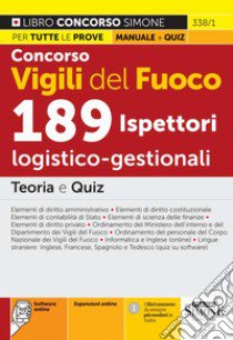 Concorso vigili del fuoco 189 ispettori logico-gestionali. Teoria e quiz. Con espansione online. Con software di simulazione libro