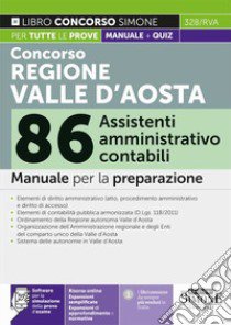 Concorso regione Valle d'Aosta 86 assistenti amministrativo contabile. Manuale per la preparazione. Con espansione online. Con software di simulazione libro