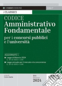 Codice amministrativo fondamentale per i concorsi pubblici e l'università libro di Gaeta G. (cur.)