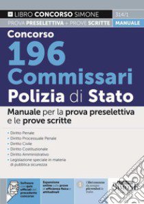 Concorso 196 Commissari Polizia di Stato. Manuale per la prova preselettiva e le prove scritte. Con espansione online. Con software di simulazione libro