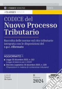 Codice del nuovo processo tributario. Raccolta delle norme sul rito tributario integrata con le disposizioni del c.p.c. rifomato libro di De Luca G. (cur.)