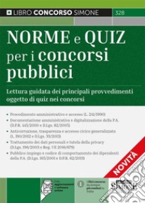 Norme e quiz per i concorsi pubblici. Lettura guidata dei principali provvedimenti oggetto di quiz nei concorsi. Con aggiornamenti e software online libro