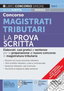 Concorso magistrati tributari. La prova scritta. Con aggiornamento online libro di De Luca G. (cur.); Marino R. (cur.)