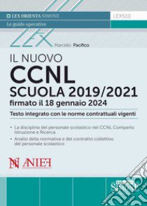 Il nuovo CCNL Scuola 2019/2021 firmato il 18 gennaio 2024. Testo integrato con le norme contrattuali vigenti libro di Pacifico Marcello