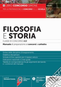 Filosofia e Storia Classe di concorso A19. Manuale di preparazione ai concorsi a cattedra. Con espansione online libro di Ciotola G. (cur.)