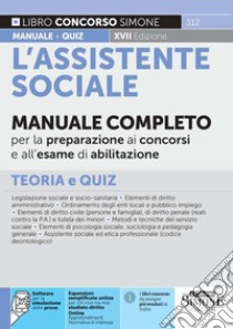 L'assistente sociale. Manuale completo per la preparazione ai concorsi e all'esame di abilitazione. Teoria e quiz. Con espansione online. Con software di simulazione libro