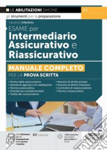 Esame per intermediario assicurativo e riassicurativo. Manuale completo per la prova scritta. Con software di simulazione libro di Infantino Salvatore