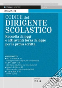 Codice del dirigente scolastico. Raccolta di leggi e atti aventi forza di legge per la prova scritta libro