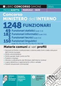 Concorso Ministero dell'Interno 1248 funzionari. 49 Funzionari statistici (cod. C1) - 182 funzionari informatici (cod. D1) - 3 funzionari tecnici (cod. E.) - 150 Funzionari linguistici (cod. F1, F2, F3, F4, F5, F6, F7, F8, F9). Con espansione online libro