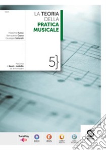 TEORIA DELA PRATICA MUSICALE 5 (LA) libro di RUSSO MASSIMO - GRANA BERNADETTE - SALTARELLI GIUSEPPE