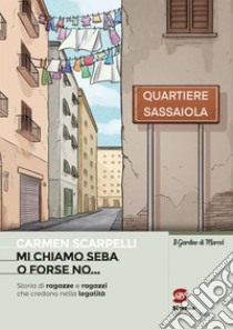 MI CHIAMO SEBA O FORSE NO libro di SCARPELLI CARMEN  