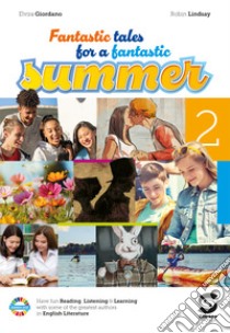 Fantastic tales for a fantastic summer. Vol. 2 libro di Giordano Elvira; Lindsay Robin