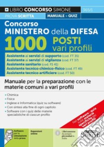 Concorso Ministero della Difesa 1000 Posti vari profili. Manuale per la preparazione con le materie comuni a vari profili. Con espansioni online. Con software di simulazione libro