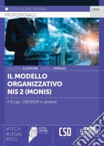 Il modello organizzativo NIS2 (Monis). Il D.Lgs. 138/2024 in pratica libro di Alverone Giuseppe; Perego Monica