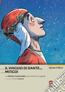 VIAGGIO DI DANTE...MITICO ! (IL) libro di PLATANIA PATRIZIA  