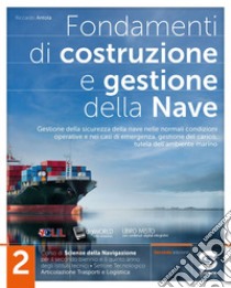 FONDAMENTI DI COSTRUZIONE E GESTIONE DELLA NAVE 2 libro di ANTOLA RICCARDO  