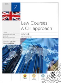 LAW COURSES - A CLIL APPROACH 2 libro di CESARINI DONATELLA - MACLEAN STEWART