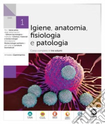 IGIENE ANATOMIA FISIOLOGIA PATOLOGIA 1 libro di GIAMMARINO AMEDEO  