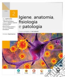 IGIENE ANATOMIA FISIOLOGIA PATOLOGIA 2 libro di GIAMMARINO AMEDEO  