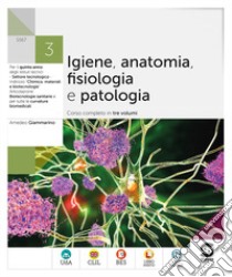 IGIENE ANATOMIA FISIOLOGIA PATOLOGIA 3 libro di GIAMMARINO AMEDEO  