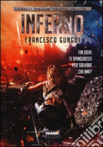 Inferno. Canti delle terre divise libro di Gungui Francesco