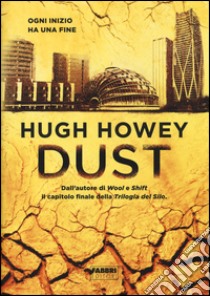 Dust. Trilogia del Silo libro di Howey Hugh