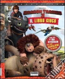 Dragon Trainer 2. Il libro gioco. Ediz. illustrata libro