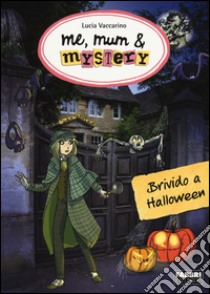 Brivido ad Halloween. Me, mum & mistery. Vol. 7 libro di Vaccarino Lucia