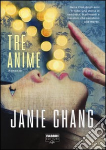 Tre anime libro di Chang Janie; Martini L. (cur.)