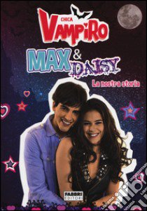 Max e Daisy. La nostra storia. Chica Vampiro libro