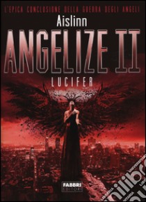Lucifer. Angelize. Vol. 2 libro di Aislinn