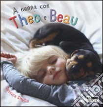 A nanna con Theo e Beau. Ediz. illustrata libro di Shyba Jessica