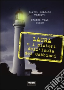 Laura e i misteri dell'isola dei gabbiani libro di Holgado Vicente Javier; Vila Sexto Carlos