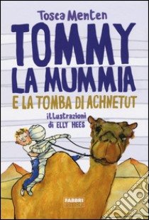 Tommy la mummia e la tomba di Achnetut libro di Menten Tosca